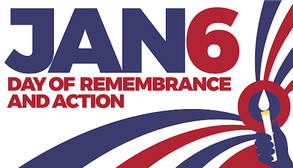 Jan 6 Day of Remembrance and Action in red white and blue.