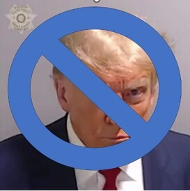 Donald Trump mug shot overlayed with the circle-backslash “no” symbol