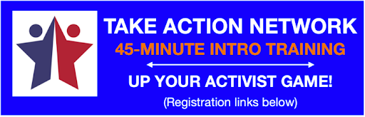 Take Action Network 45-minute intro training. Up your activist game