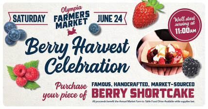 Berry Harvest Celebration June 24,2023 at the Olympia Farmers Market 