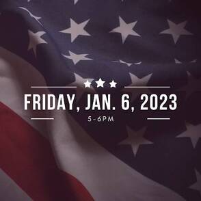  The date Friday, Jan. 6, 2023 on the American Flag with the time of 5 to 6 pm.